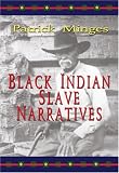 Black Indian Slave Narratives (Real Voices, Real History) (Real Voices, Real History)