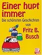 Einer hupt immer: Die sch�nsten Geschichten von Fritz B. Busch