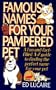 Famous Names for Your Pampered Pet : A Fun & Fact Filled A Z Guide to Finding the Perfect Name for Your Pet
