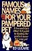 Famous Names for Your Pampered Pet : A Fun & Fact Filled A Z Guide to Finding the Perfect Name for Your Pet