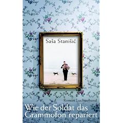Wie der Soldat das Grammofon repariert: Roman