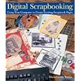 Digital Scrapbooking: Using Your Computer to Create Exciting Scrapbook Pages