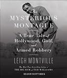 The Mysterious Montague: A True Tale of Hollywood, Golf, and Armed Robbery