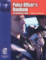 Police Officer's Handbook: An Introductory Guide