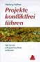 Projekte konfliktfrei f�hren: Wie Sie ein erfolgreiches Team aufbauen