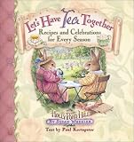 Let's Have Tea Together: Recipes and Celebrations for Every Season (Holly Pond Hill)