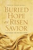Buried Hope or Risen Savior: The Search for the Jesus Tomb
