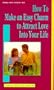 How to Make an Easy Charm to Attract Love Into Your Life (How to Series)