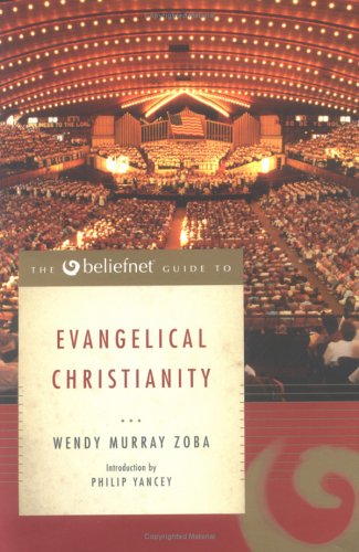 The Beliefnet Guide to Evangelical Christianity (Beliefnet Guides)