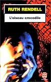 L'Oiseau crocodile par Ruth Rendell L'Oiseau crocodile par Rendell