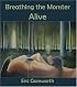 Breathing the Monster Alive (Bright Hill Press Word & Image Series, No. 1)