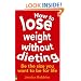 How to Lose Weight without Dieting: Be the Size You Want to be for Life