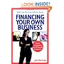 What No One Ever Tells You About Financing Your Own Business: Real-Life Financing Advice from 101 Successful Entrepreneurs (What No One Ever Tells You About...)