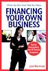 What No One Ever Tells You About Financing Your Own Business: Real-Life Financing Advice from 101 Successful Entrepreneurs (What No One Ever Tells You About...)