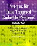 Patterns for Time-Triggered Embedded Systems: Building Reliable Applications with the 8051 Family of Microcontrollers (with CD-ROM)