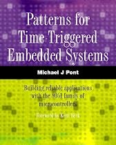 Patterns for Time-Triggered Embedded Systems: Building Reliable Applications with the 8051 Family of Microcontrollers (with CD-ROM)