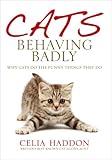 Cats behaving badly : why cats do the funny things they do