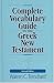 Complete Vocabulary Guide to the Greek New Testament