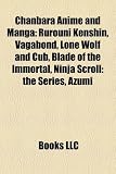 Chanbara Anime and Manga: Rurouni Kenshin, Vagabond, Lone Wolf and Cub, Blade of the Immortal, Ninja Scroll: the Series, Azumi
