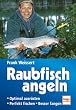Raubfisch angeln. Optimal ausr�sten. Perfekt fischen. Besser fangen