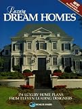 Luxury Dream Homes: 154 Luxury Home Plans from Eleven Leading Designers