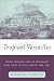 Tropical
Versailles:
Empire,
Monarchy,
and
the
Portuguese
Royal
Court
in
Rio
De
Janeiro,
1808-1821
(The
new
world
in
the
Atlantic
world)