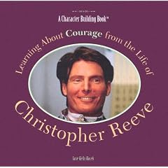 Learning About Courage from the Life of Christopher Reeve (Character Building Book)