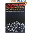 The Empire of the Steppes: A History of Central Asia