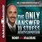 The Only Answer to Stress, Anxiety and Depression: The Root Cause of All Disease