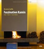 Faszination Kamin: Design - Material - Innenarchitektur - Encarna Castillo