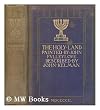 The Holy Land, painted by John Fulleylove, described by John Kelman