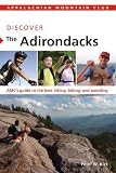 Discover the Adirondacks: AMC's guide to the best hiking, biking, and paddling (AMC Discover Series)