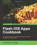 Flash iOS Apps Cookbook Flash iOS Apps Cookbook