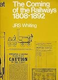 The coming of the railways, 1808-1892