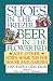 Shoes in the Freezer, Beer in the Flower Bed: And Other down-Home Tips for House and Garden