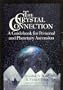 The Crystal Connection: A Guidebook for Personal and Planetary Ascension