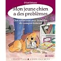 Mon Jeune Chien a des Problemes - des Solutions aux Troubles de Comportement