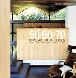 50/60/70 iconic Australian houses : three decades of domestic architecture