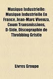 Musique Industrielle: Musique Industrielle En France, Jean-Marc Vivenza, Coum Transmissions, D-Side, Discographie de Throbbing Gristle