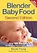 Books : Blender Baby Food: Over 175 Recipes for Healthy Homemade Meals