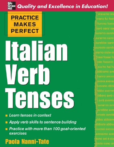 Practice Makes Perfect: Italian Verb Tenses: Italian Verb Tenses (Practice Makes Perfect Series)