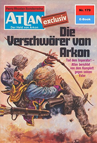 Atlan 179: Die Verschwörer von Arkon (Heftroman): Atlan-Zyklus 