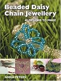 Beaded Daisy Chain Jewellery: 40 Designs to Make