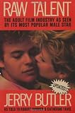 Raw Talent: The Adult Film Industry as Seen by Its Most Popular Male Star
