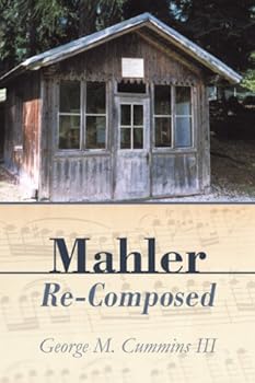 mahler re-composed - george m. cummins iii mahler re-composed - george m. cummins iii