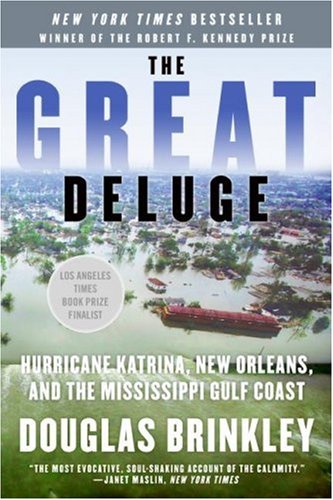 The Great Deluge: Hurricane Katrina, New Orleans, and the Mississippi Gulf Coast