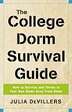 The College Dorm Survival Guide: How to Survive and Thrive in Your New Home Away from Home