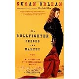 The Bullfighter Checks Her Makeup: My Encounters with Extraordinary People