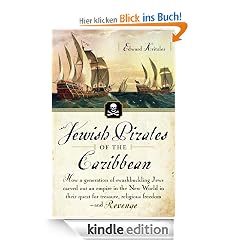 Jewish Pirates of the Caribbean: How a Generation of Swashbuckling Jews Carved Out an Empire in the New World in Their Quest for Treasure, Religious Freedom--and ... for Treasure, Religious Freedom-and Revenge