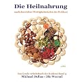 Die Heilnahrung: Nach den 7 Wertigkeitsstufen der Rohkost. Das gro�e Arbeitsbuch der Rohkost. Band 4